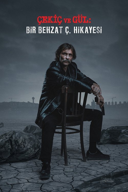 Çekiç ve Gül: Bir Behzat Ç. Hikayesi (2022)